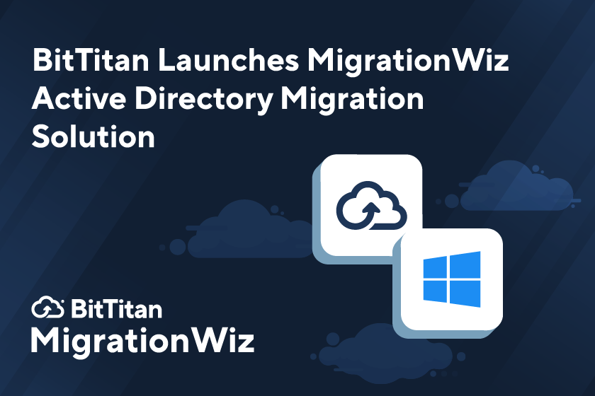 BitTitan Launches MigrationWiz Active Directory Migration Solution