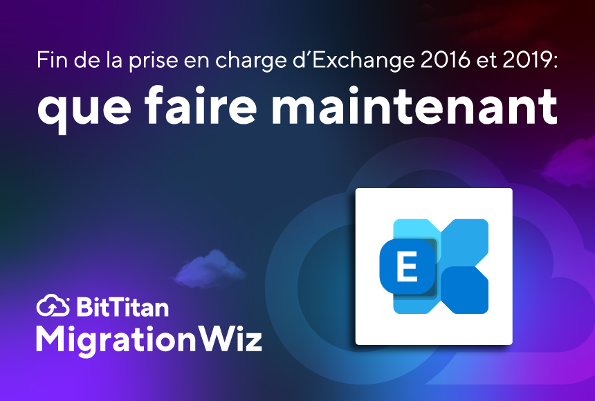 Fin de la prise en charge d’Exchange 2016 et 2019 : que faire maintenant