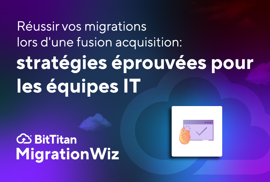 Réussir vos migrations lors d’une fusion acquisition : stratégies éprouvées pour les équipes IT