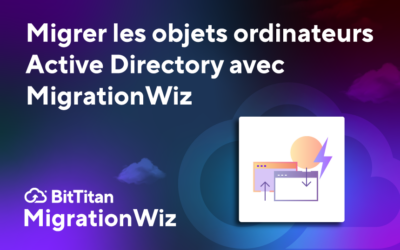 Migrer les objets ordinateurs Active Directory avec MigrationWiz