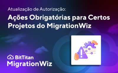 Atualização de Autorização: Ações Obrigatórias para Certos Projetos do MigrationWiz
